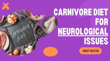 Carnivore Diet with a Neurological Disorder Explained