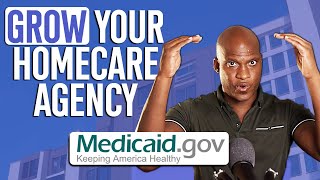How To Grow Your Homecare Agency With Medicaid Clients
