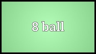 8 ball Meaning