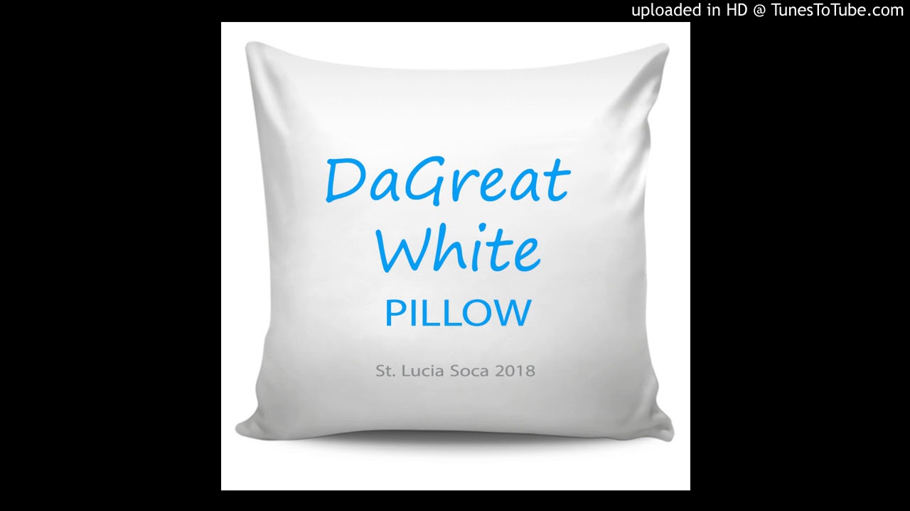 DaGreat White - Pillow St Lucia Soca 2018