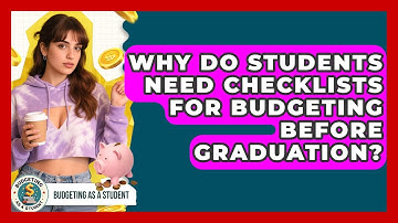 Why Do Students Need Checklists for Budgeting Before Graduation? | Budgeting as a Student News