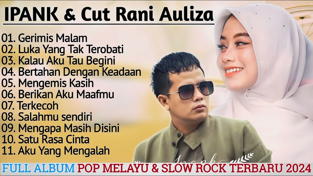 Lagu Pop Melayu Full Album | Slow Rock Terpopuler 2024 | IPANK & CUT RANI AULIZA TERBARU