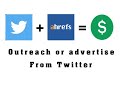 Outreach or advertise from twitter by using ahrefs to collect leads and earn easy money