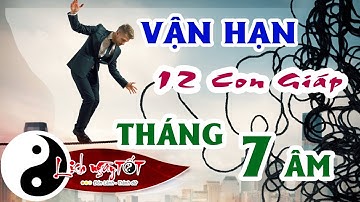Tử vi 12 con giáp - VẬN HẠN tháng 7 Âm lịch năm 2017 của 12 con giáp I Cực Đúng Cực Chuẩn