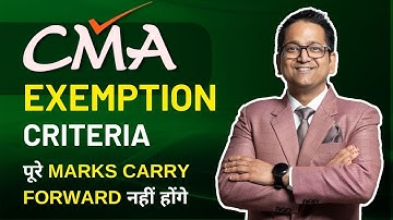 CMA Exemption Criteria | Exemption & Carry Forward of Marks in CMA Exam | CA Raj K Agrawal