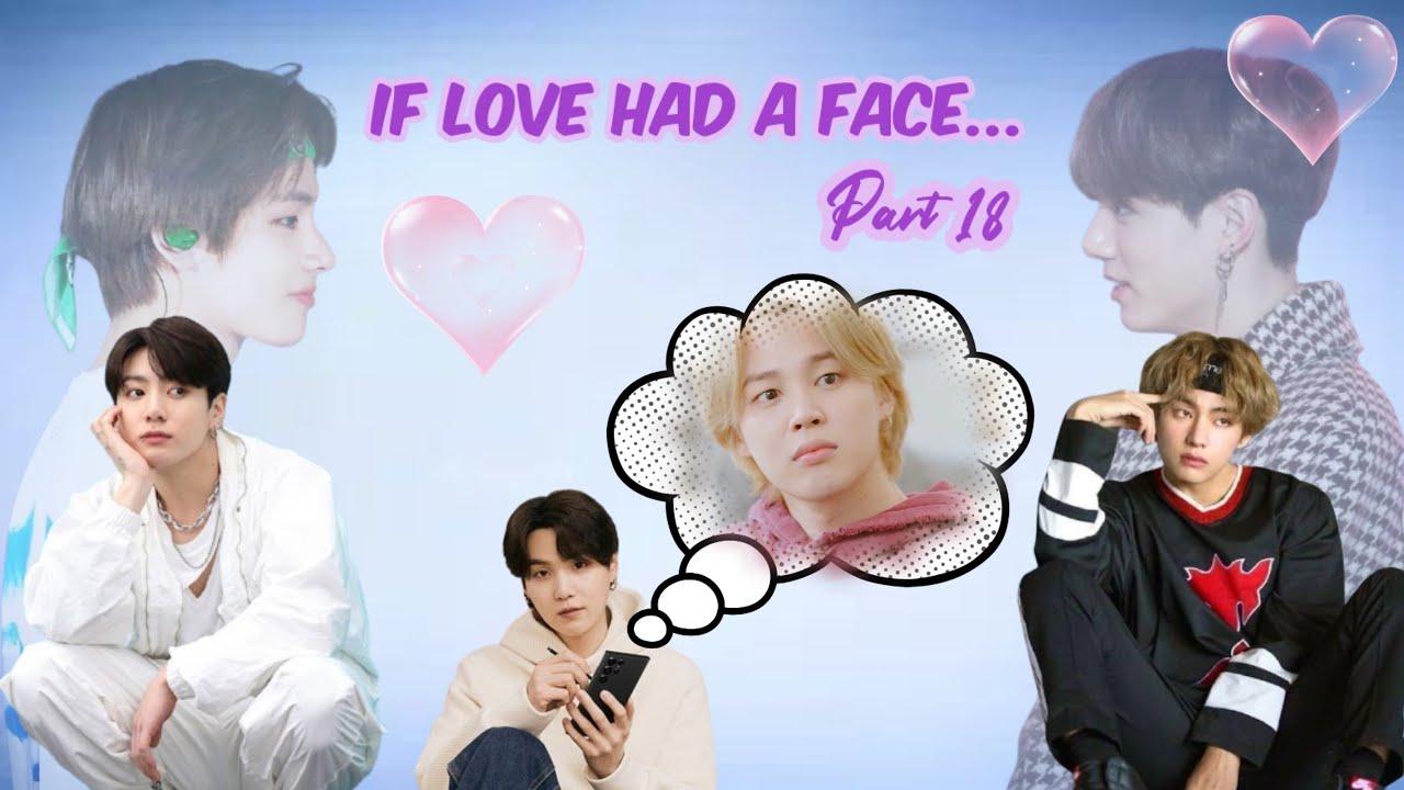 If love had a face 💗 part 18💗 taekook || yoonmin || namjin love story 💗 
