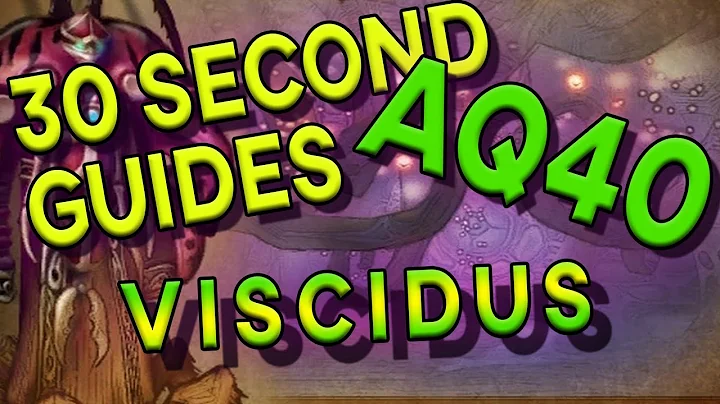 Viscidus - 30 Second Guides - AQ40