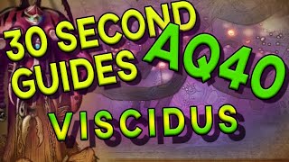 Viscidus - 30 Second Guides - AQ40