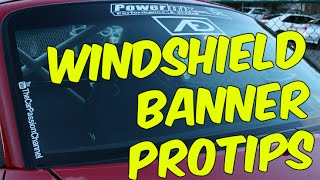 Windshield Banner Pro Tips!