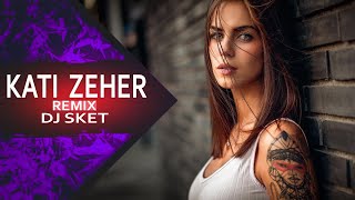 Kati Jeher _ कत्ती जहर  | Avi J Ft. Ravish Khanna | REMIX | DJ SKET | Viral Song 2020