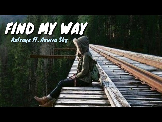 Astraye - Find My Way Ft. Azuria Sky(Lyrics Video) class=