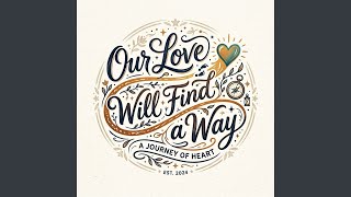 Download lagu Our Love Will Find a Way