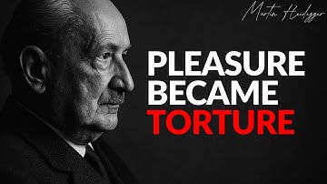 What To Do When Everything That Once Gave You Pleasure Now Exhausts You – Martin Heidegger