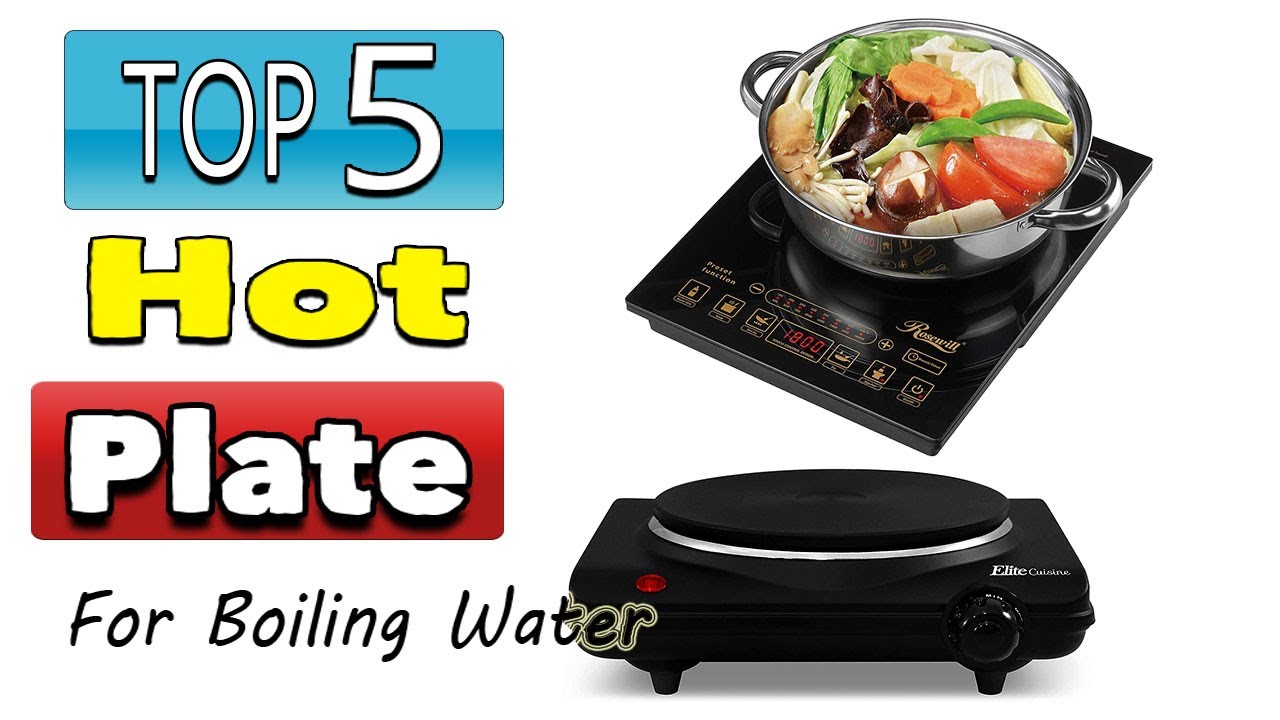 Best Hot Plate For Boiling Water YouTube