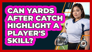 Can Yards After Catch Highlight A Player