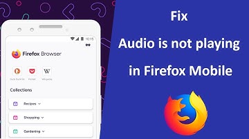 How to fix audio is not playing in Firefox Mobile?
