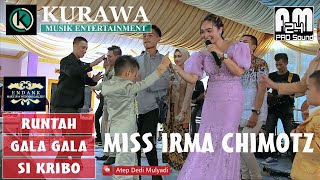 RUNTAH - GALA GALA - SI KRIBO || IRMA CHIMOTZ KURAWA ENTERTAINMENT