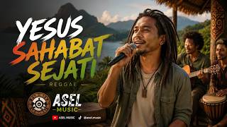 YESUS SAHABAT SEJATI - Lagu Rohani Reggae yang Menguatkan Hati