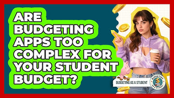 Are Budgeting Apps Too Complex For Your Student Budget? - Budgeting as a Student