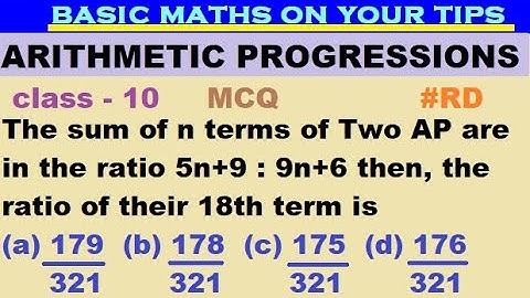 Sum of n terms of two AP are in ratio 5n+9 : 9n+6 then ratio of their 18 term #RD #class10