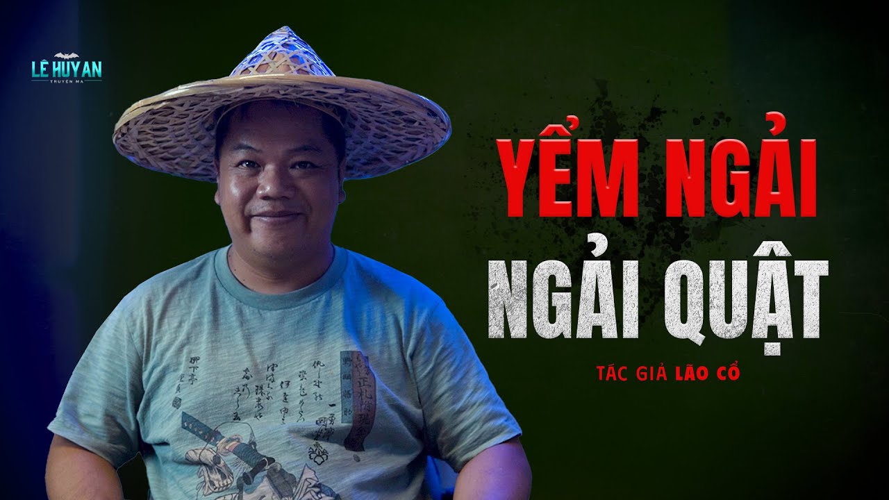 Truyện ma : YỂM NGẢI NGẢI QUẬT - Sự thật bất ngờ sau lớp mặt nạ  | Truyện ma Lê Huy An