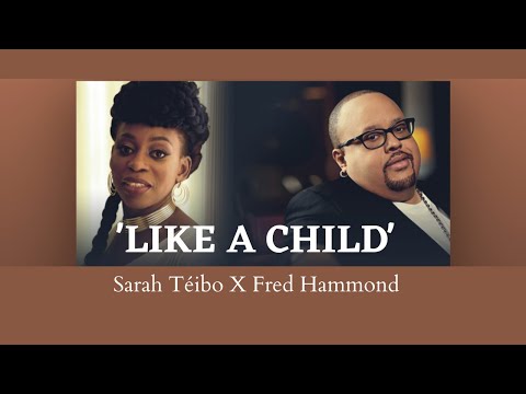 Sarah Téibo - Like A Child Remix (Official Video) Ft Fred Hammond