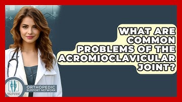 What Are Common Problems Of The Acromioclavicular Joint? - Orthopedic Support Network