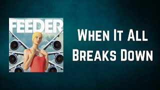 Feeder - When It All Breaks Down (Lyrics)
