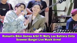 Romantic and Adorable Arbil Ft Melly Lee Bahtera Cinta Sosweet Banget Live Music Armel