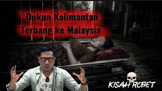 Download lagu Dukun Kalimantan Terbang ke Malaysia  || Kisah Robet