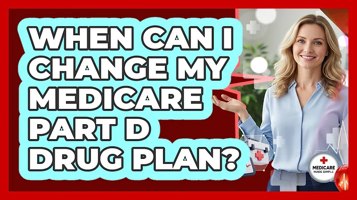 When Can I Change My Medicare Part D Drug Plan? - Medicare Made Simple Guide