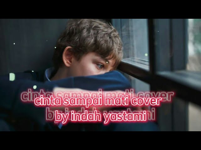 Cinta Sampai Mati (Lirik) Cover By Indah Yastami class=