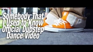 Somebody That I Used to Know Official Dubstep Dance