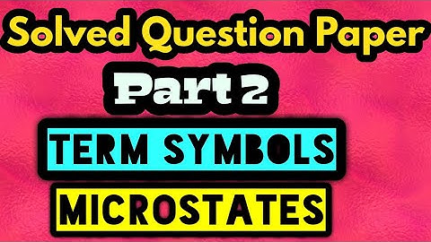 Solved Questions from term symbol, Microstates, transition etc...part 2