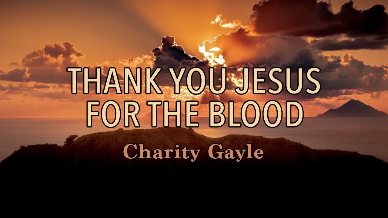 Thank You Jesus For The Blood - Charity Gayle - Lyric Video - YouTube