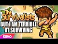 The Survivalists but I am terrible at surviving