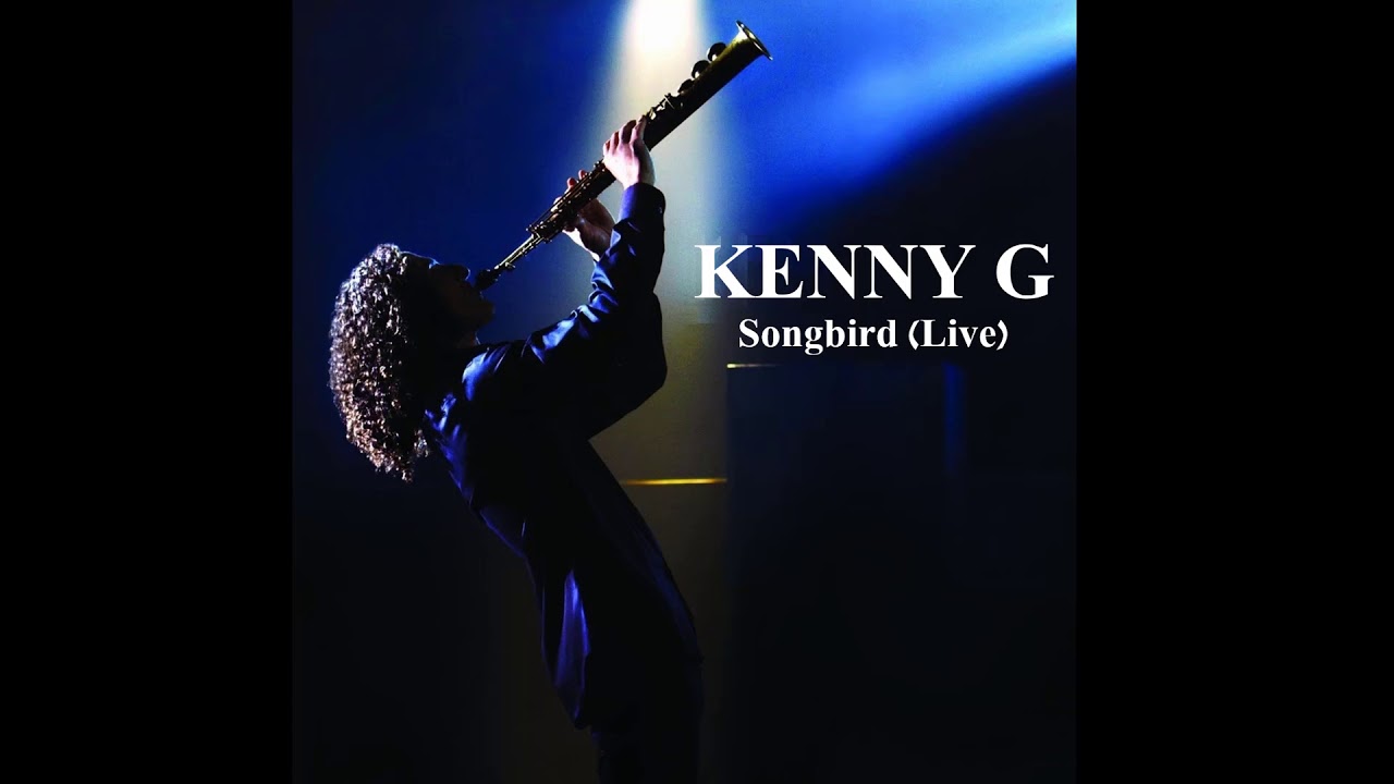 Kenny G Songbird (Live) YouTube