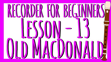 Recorder Lesson 13 - OLD MACDONALD