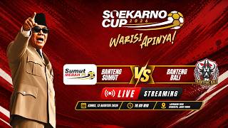 LIVE MATCH SOEKARNO CUP 2026 - BANTENG SUMATERA UTARA VS BANTENG BALI
