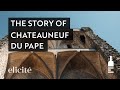 The Story And History Behind Chateauneuf Du Pape