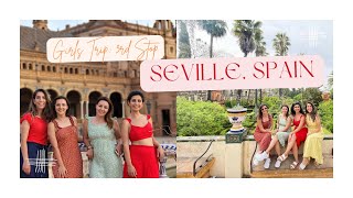 Girls Trip | 3rd stop: Seville, Spain 🇪🇸 | Vlog #19