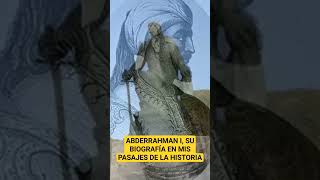 Abderraman I, pasajes de la historia.