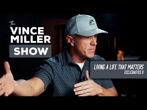 Ecclesiastes 9 | Living a Life That Matters