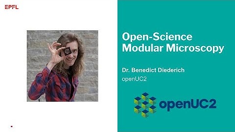 Open-Science Modular Microscopy with Dr. Benedict Diederich from openUC2