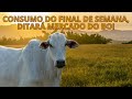 HORA DO BOI 08/09 - CONSUMO DO FINAL DE SEMANA, DITARÁ MERCADO DO BOI