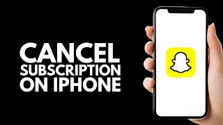How To Cancel Snapchat Subscription On iPhone - Step by Step