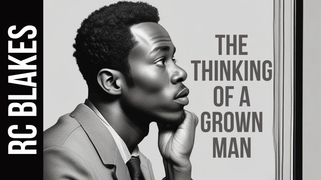 THE THINKING OF A GROWN MAN by RC BLAKES - YouTube
