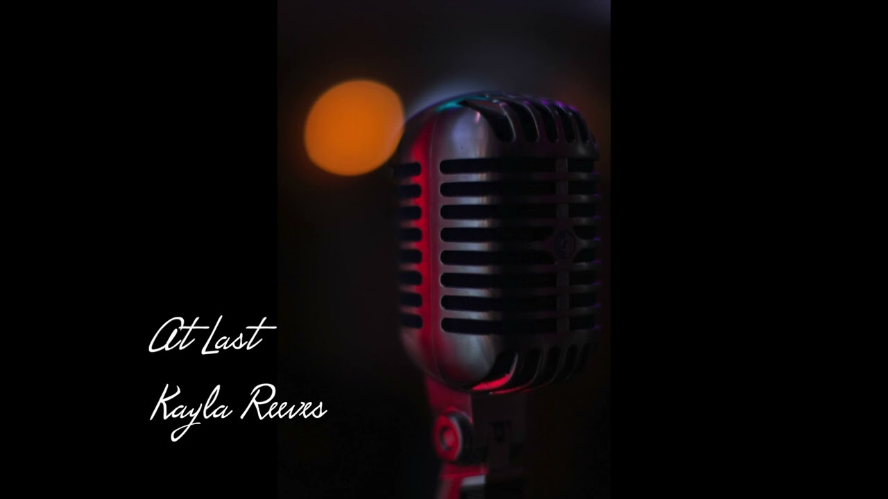 Kayla Reeves - At Last (Etta James - Cover)