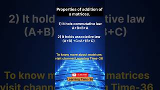 properties of addition of matrices. #LearningTime-36