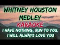 WHITNEY HOUSTON MEDLEY - I HAVE NOTHING, RUN TO YOU, I WILL ALWAYS LOVE YOU (KARAOKE) #trending